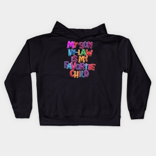 My son in-law is my favorite child. Kids Hoodie